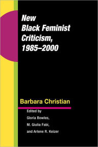 Title: New Black Feminist Criticism, 1985-2000, Author: Barbara Christian