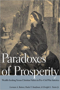 Title: Paradoxes of Prosperity: Wealth Seeking in Pre-Civil War America, Author: Lorman A. Ratner