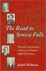 The Road to Seneca Falls: Elizabeth Cady Stanton and the First Woman's Rights Convention