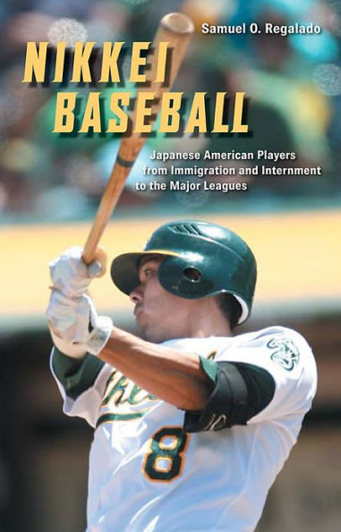 Nikkei Baseball: Japanese American Players from Immigration and Internment to the Major Leagues