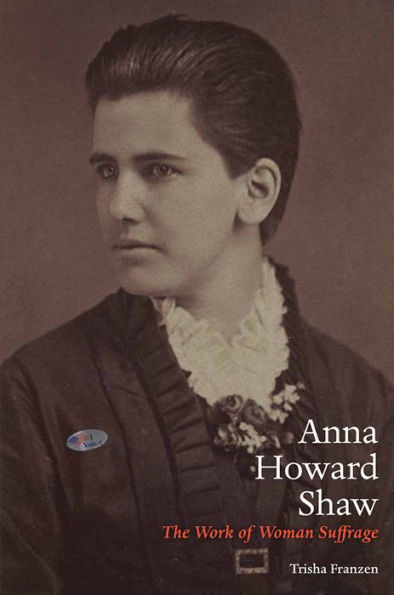 Anna Howard Shaw: The Work of Woman Suffrage