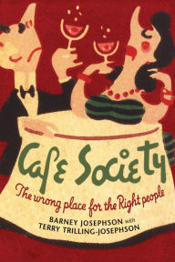 Title: Cafe Society: The wrong place for the Right people, Author: Barney Josephson