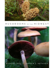 Title: Mushrooms of the Midwest, Author: Michael Kuo