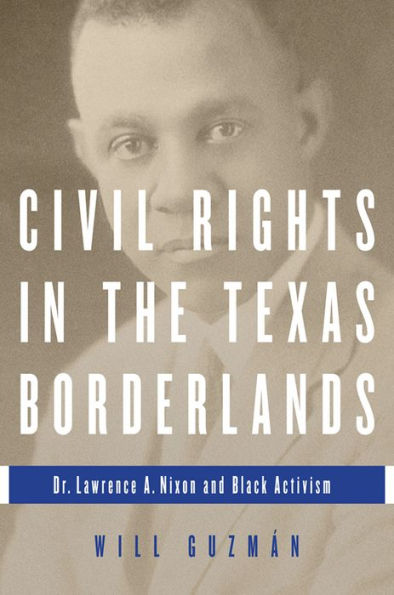 Civil Rights in the Texas Borderlands: Dr. Lawrence A. Nixon and Black Activism