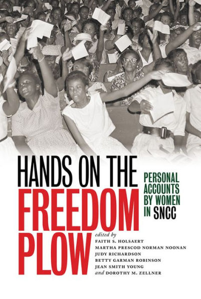 Hands on the Freedom Plow: Personal Accounts by Women in SNCC