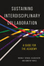 Sustaining Interdisciplinary Collaboration: A Guide for the Academy