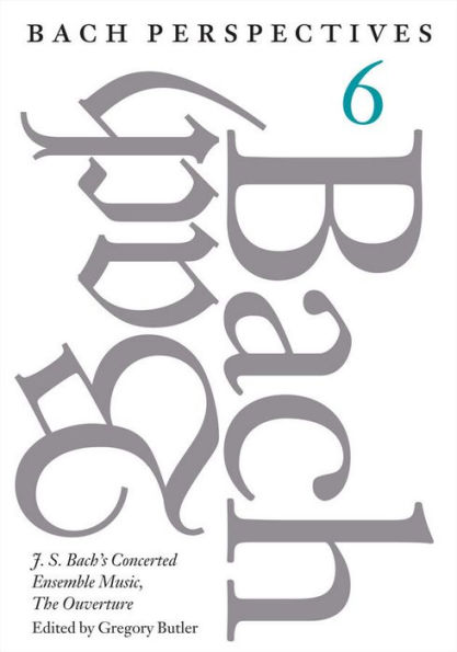 Bach Perspectives, Volume 6: J. S. Bach's Concerted Ensemble Music, The Ouverture