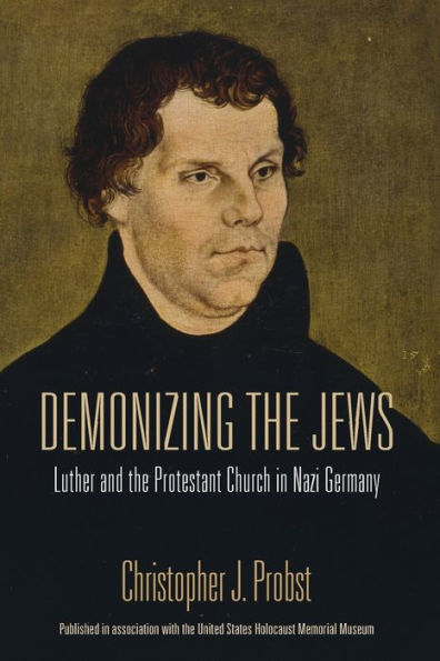 Demonizing the Jews: Luther and the Protestant Church in Nazi Germany