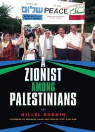 Title: A Zionist among Palestinians, Author: Hillel Bardin