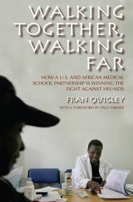 Walking Together, Walking Far: How a U.S. and African Medical School Partnership Is Winning the Fight against HIV/AIDS