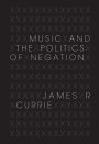 Music and the Politics of Negation