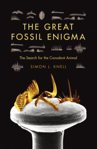 Title: The Great Fossil Enigma: The Search for the Conodont Animal, Author: Simon J. Knell