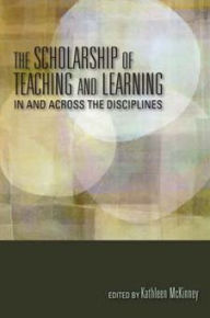 Title: The Scholarship of Teaching and Learning In and Across the Disciplines, Author: Kathleen McKinney