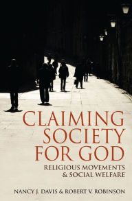 Title: Claiming Society for God: Religious Movements and Social Welfare, Author: Nancy J. Davis