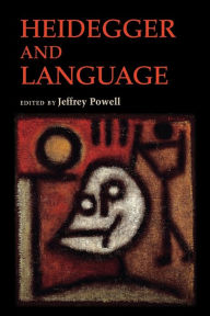 Title: Heidegger and Language, Author: Jeffrey Powell