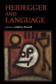 Title: Heidegger and Language, Author: Jeffrey Powell