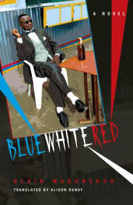 Title: Blue White Red, Author: Alain Mabanckou