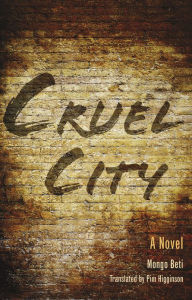 Title: Cruel City, Author: Mongo Beti