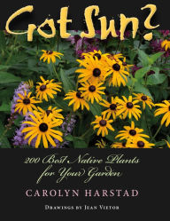 Title: Got Sun?: 200 Best Native Plants for Your Garden, Author: Carolyn Harstad