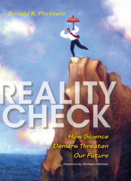 Title: Reality Check: How Science Deniers Threaten Our Future, Author: Donald R. Prothero