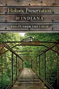 Title: Historic Preservation in Indiana: Essays from the Field, Author: Nancy R. Hiller