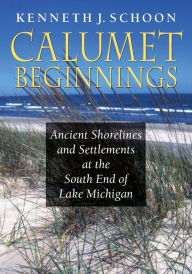 Calumet Beginnings: Ancient Shorelines and Settlements at the South End of Lake Michigan