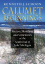 Calumet Beginnings: Ancient Shorelines and Settlements at the South End of Lake Michigan