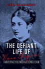 The Defiant Life of Vera Figner: Surviving the Russian Revolution