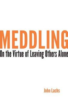 Meddling: On the Virtue of Leaving Others Alone