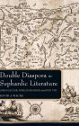 Double Diaspora in Sephardic Literature: Jewish Cultural Production Before and After 1492