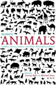 Title: Plato's Animals: Gadflies, Horses, Swans, and Other Philosophical Beasts, Author: Jeremy Bell