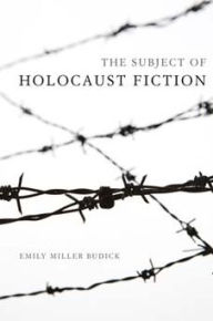 Title: Subject of Holocaust Fiction, Author: Emily Miller Budick