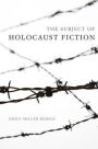 The Subject of Holocaust Fiction