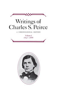 Title: Writings of Charles S. Peirce: A Chronological Edition, Volume 1: 1857-1866, Author: Charles S. Peirce