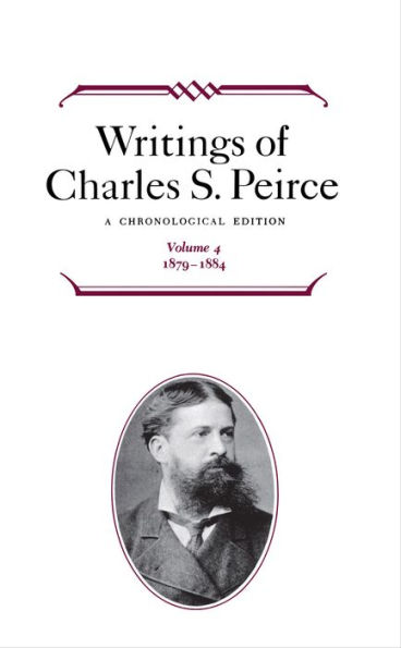 Writings of Charles S. Peirce: Volume 4, 1879-1884: A Chronological Edition