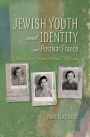 Jewish Youth and Identity in Postwar France: Rebuilding Family and Nation