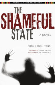 Title: The Shameful State, Author: Sony Labou Tansi