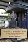 The Well-Dressed Hobo: The Many Wondrous Adventures of a Man Who Loves Trains