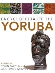 Title: Encyclopedia of the Yoruba, Author: Toyin Falola