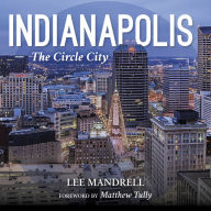 Title: Indianapolis: The Circle City, Author: Lee Mandrell