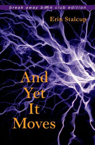 Title: And Yet It Moves, Author: Erin Stalcup