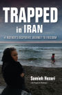 Trapped in Iran: A Mother's Desperate Journey to Freedom