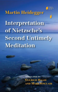 Title: Interpretation of Nietzsche's Second Untimely Meditation, Author: Martin Heidegger