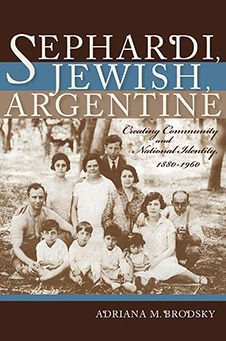 Sephardi, Jewish, Argentine: Community and National Identity, 1880-1960