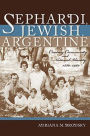 Sephardi, Jewish, Argentine: Community and National Identity, 1880-1960