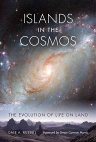 Title: Islands in the Cosmos: The Evolution of Life on Land, Author: Dale A. Russell