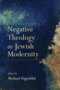 Title: Negative Theology as Jewish Modernity, Author: Michael Fagenblat