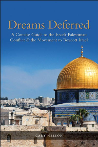 Dreams Deferred: A Concise Guide to the Israeli-Palestinian Conflict & the Movement to Boycott Israel