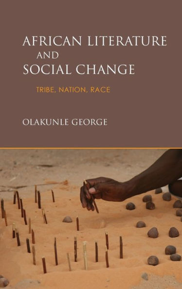 African Literature and Social Change: Tribe, Nation, Race