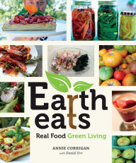 Title: Earth Eats: Real Food Green Living, Author: Annie Corrigan